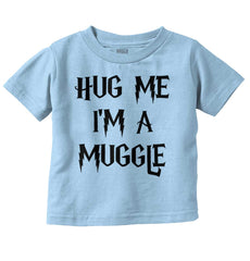 Hug Me I'm A Muggle Infant Toddler T Shirt-Direct To Garment Print-Brisco Baby