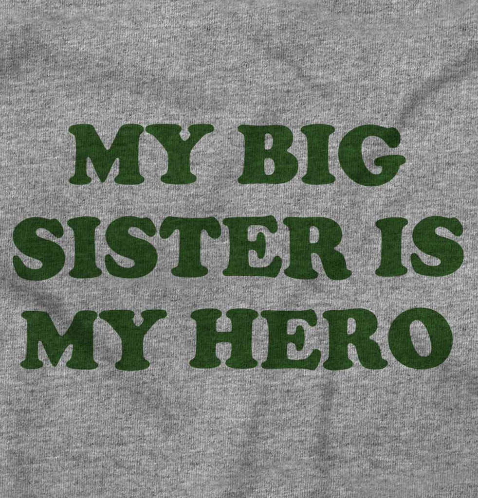 My Big Sister Is My Hero Infant Toddler T Shirt-Direct To Garment Print-Brisco Baby