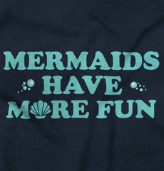 Mermaids Have More Fun Infant Toddler T Shirt-Direct To Garment Print-Brisco Baby