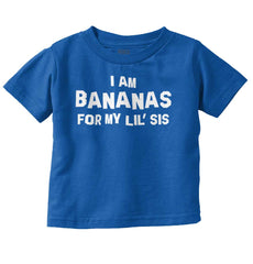 Bananas For Lil Sis Infant Toddler T Shirt-Direct To Garment Print-Brisco Baby