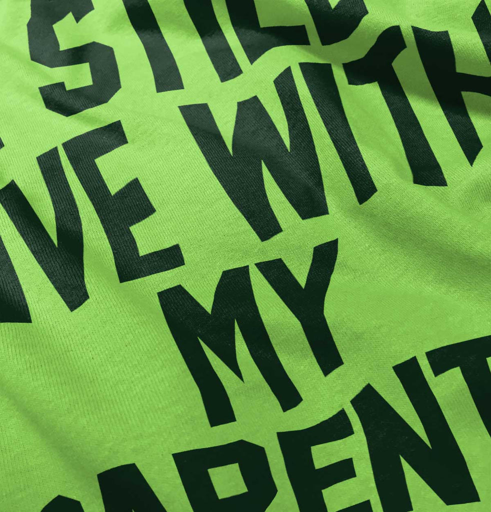 Live With My Parents Infant Toddler T Shirt-Direct To Garment Print-Brisco Baby