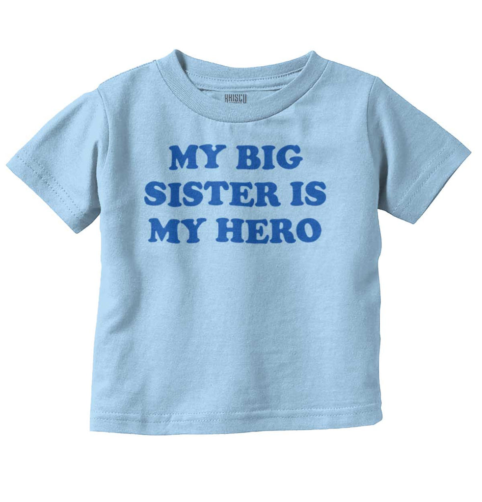 My Big Sister Is My Hero Infant Toddler T Shirt-Direct To Garment Print-Brisco Baby
