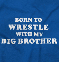 Born To Wrestle With My Big Brother Romper Bodysuit-Direct To Garment Print-Brisco Baby