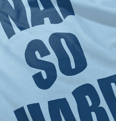 Nap So Hard Infant Toddler T Shirt-Direct To Garment Print-Brisco Baby