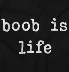 Boob Is Life Infant Toddler T Shirt-Direct To Garment Print-Brisco Baby