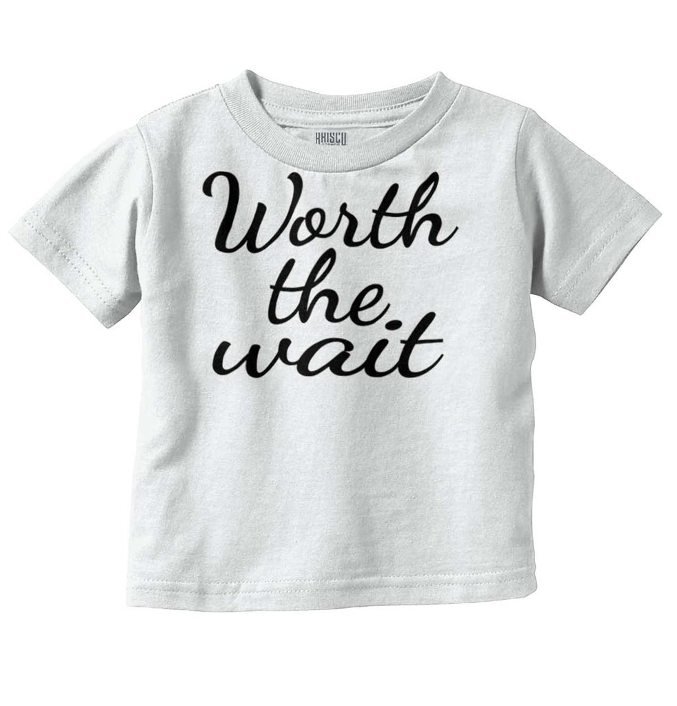 Worth The Wait Infant Toddler T Shirt-Direct To Garment Print-Brisco Baby