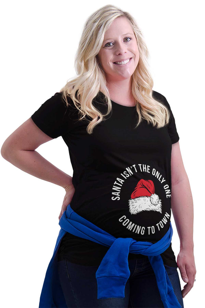 Santa Isn't The Only One Coming To Town Maternity T-Shirt-Direct To Garment Print-Brisco Baby