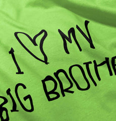 I Love My Big Brother Infant Toddler T Shirt-Direct To Garment Print-Brisco Baby