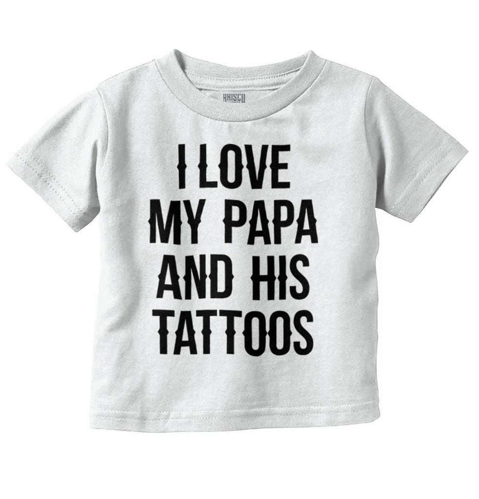 I Love Papa And Tattoos Infant Toddler T Shirt-Direct To Garment Print-Brisco Baby