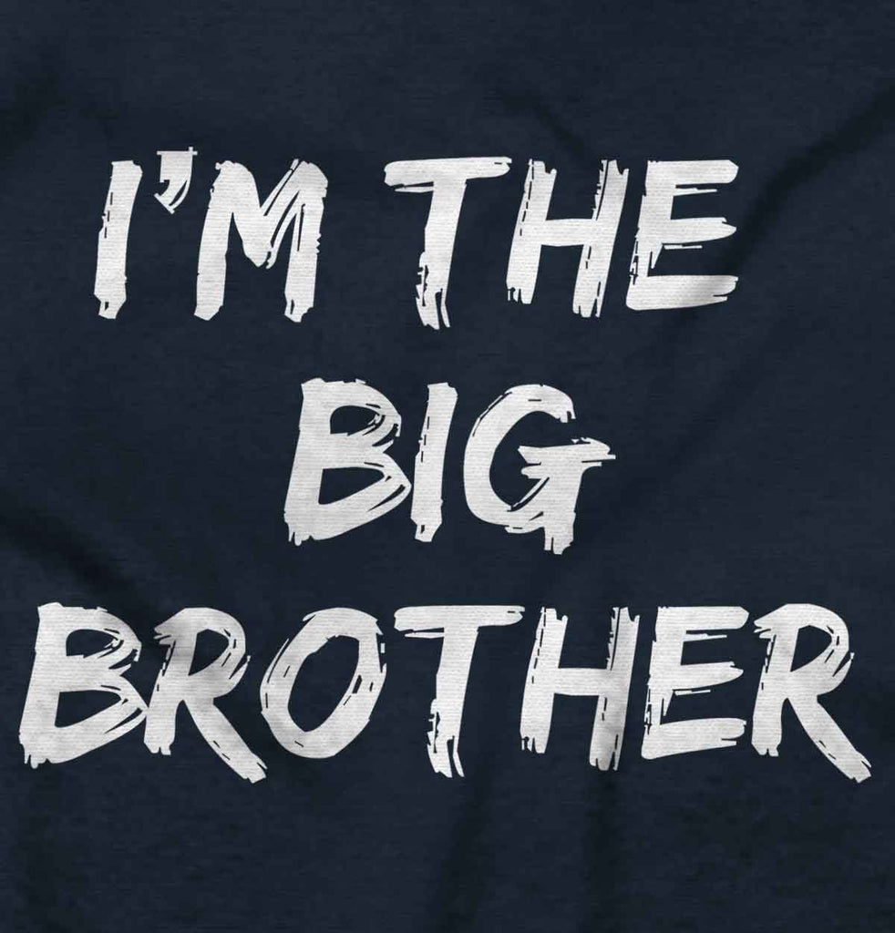 I'm The Big Brother Infant Toddler T Shirt-Direct To Garment Print-Brisco Baby
