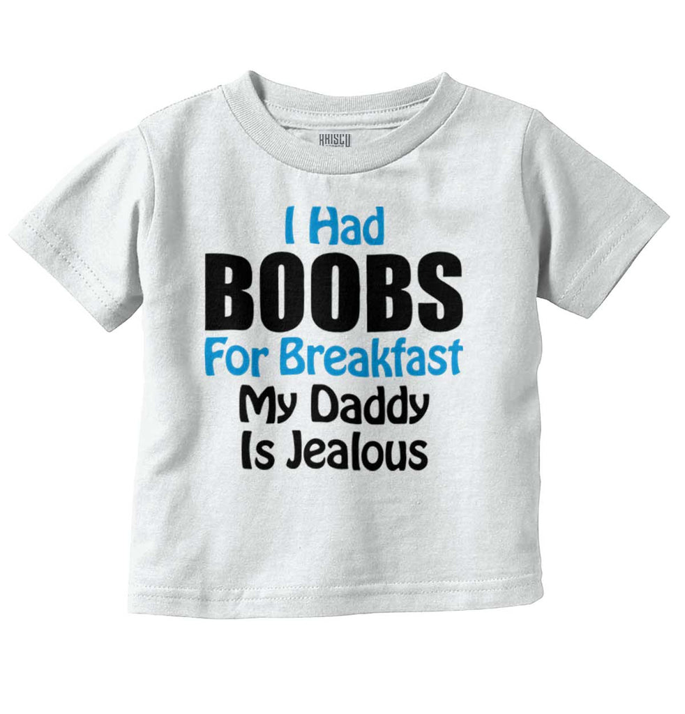 Dad Is Jealous Infant Toddler T Shirt-Direct To Garment Print-Brisco Baby