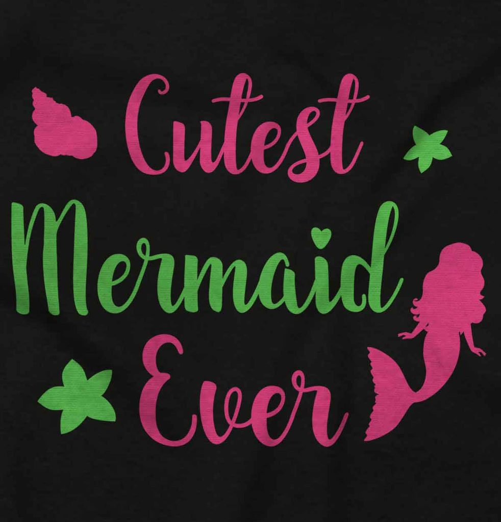 Cutest Mermaid Ever Infant Toddler T Shirt-Direct To Garment Print-Brisco Baby