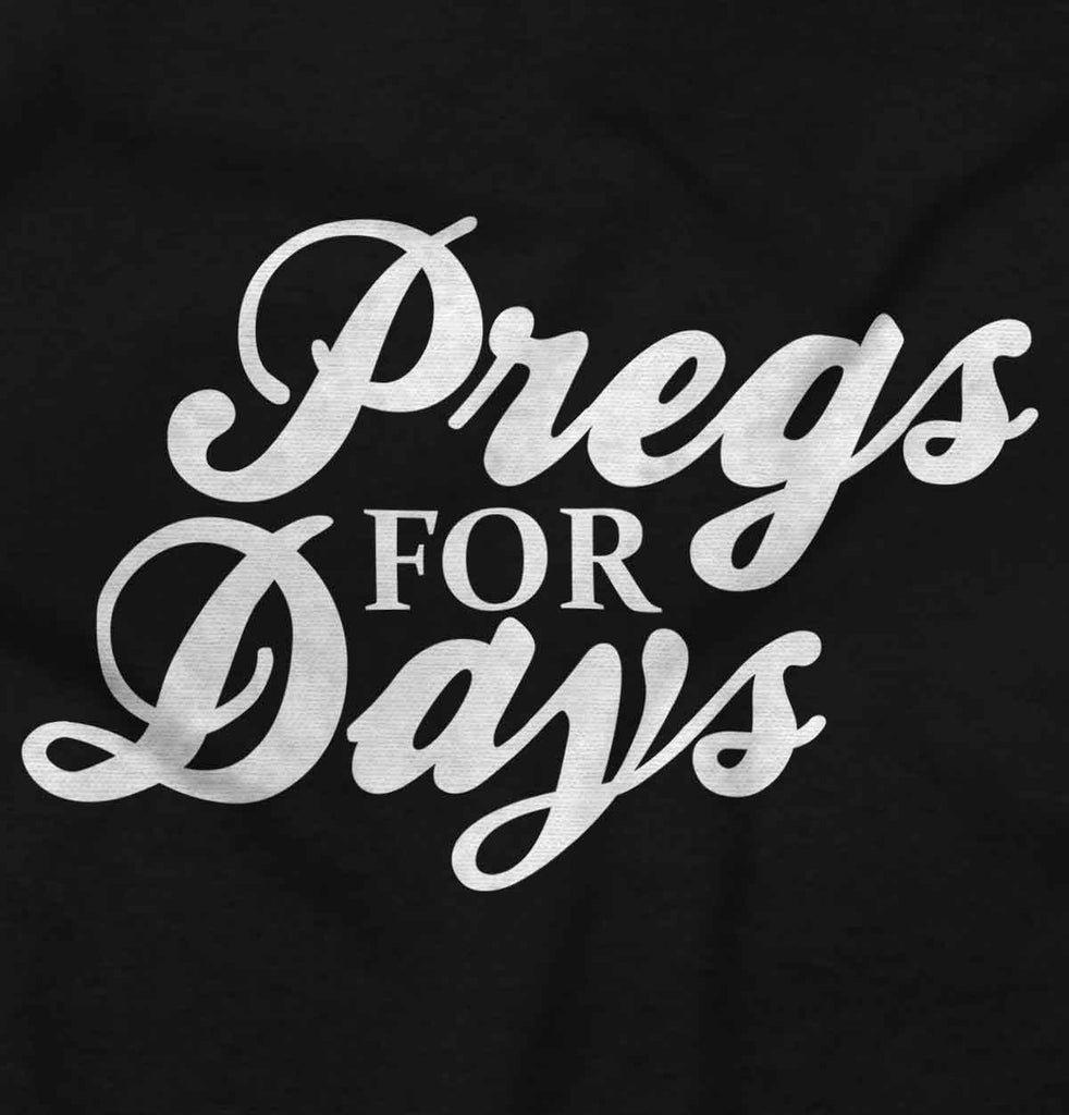 Pregs For Days Maternity T-Shirt-Direct To Garment Print-Brisco Baby