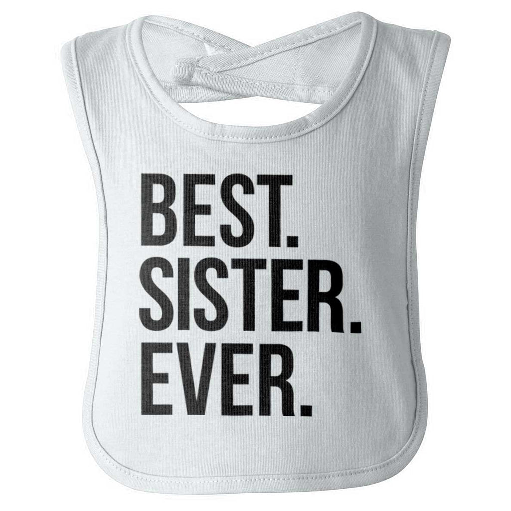 Best Sister Ever Infant Baby Bib-Direct To Garment Print-Brisco Baby