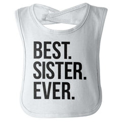 Best Sister Ever Infant Baby Bib-Direct To Garment Print-Brisco Baby