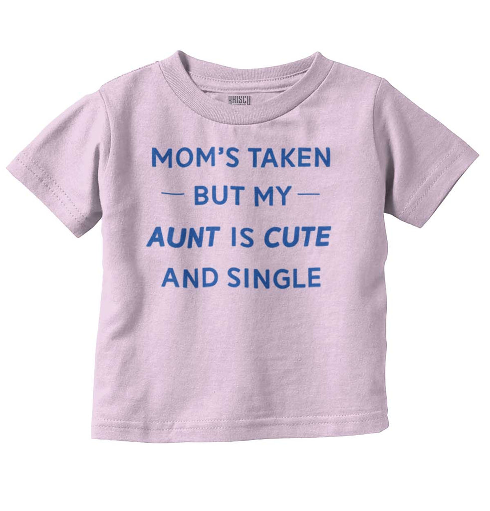 Mom's Taken Aunt's Cute Infant Toddler T Shirt-Direct To Garment Print-Brisco Baby