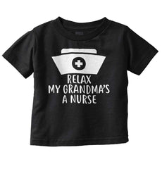 Relax My Grandma's A Nurse Infant Toddler T Shirt-Direct To Garment Print-Brisco Baby