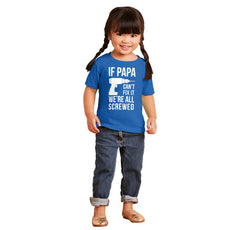 Papa Can't Fix We're Screwed Infant Toddler T Shirt-Direct To Garment Print-Brisco Baby