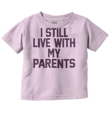 Live With My Parents Infant Toddler T Shirt-Direct To Garment Print-Brisco Baby