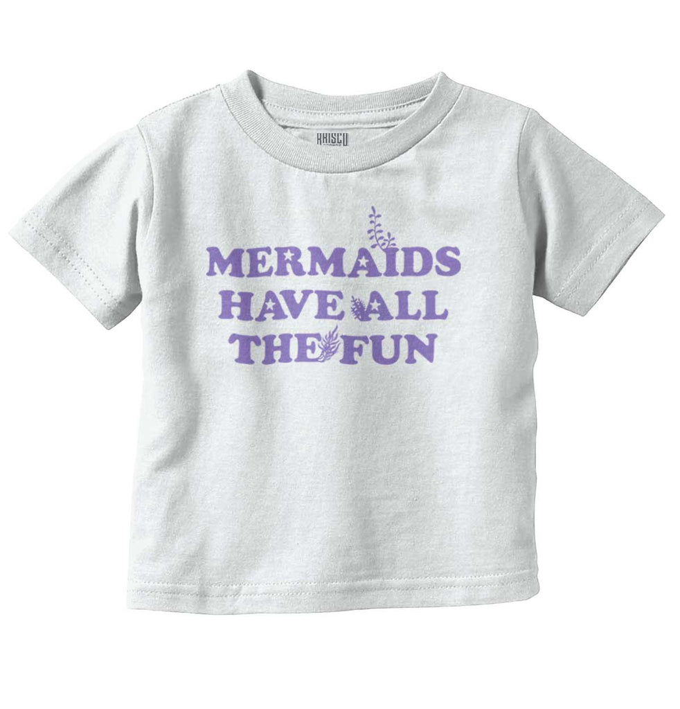 Mermaids Have Fun Infant Toddler T Shirt-Direct To Garment Print-Brisco Baby