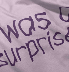 I Was A Surprise Romper Bodysuit-Direct To Garment Print-Brisco Baby