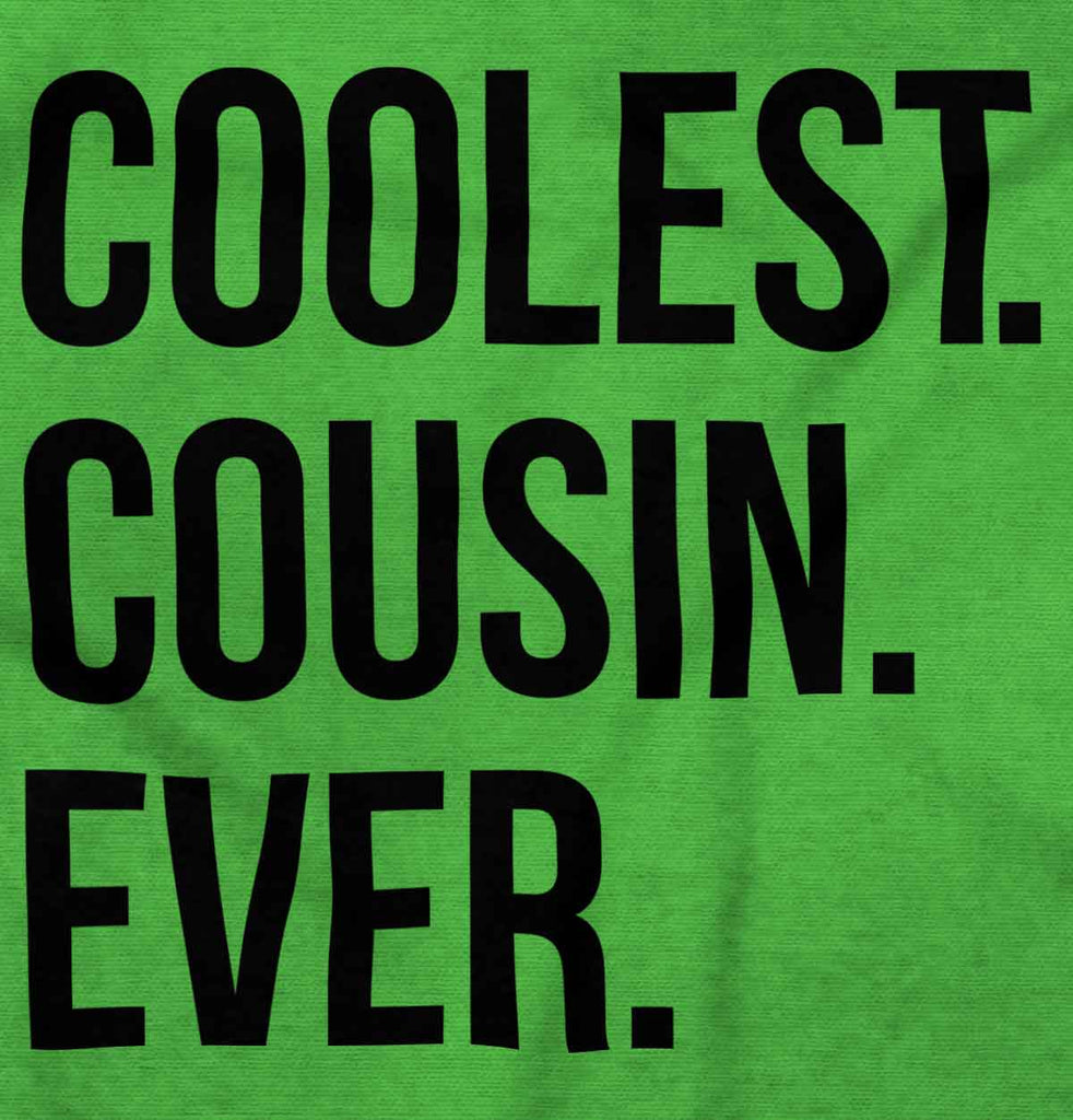 Coolest Cousin Ever Infant Toddler T Shirt-Direct To Garment Print-Brisco Baby
