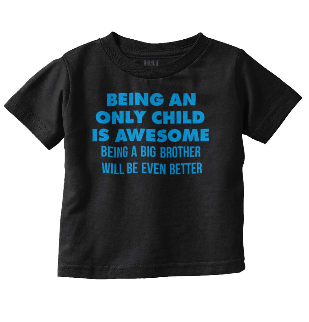 Being A Big Brother Will Be Even Better Infant Toddler T Shirt-Direct To Garment Print-Brisco Baby
