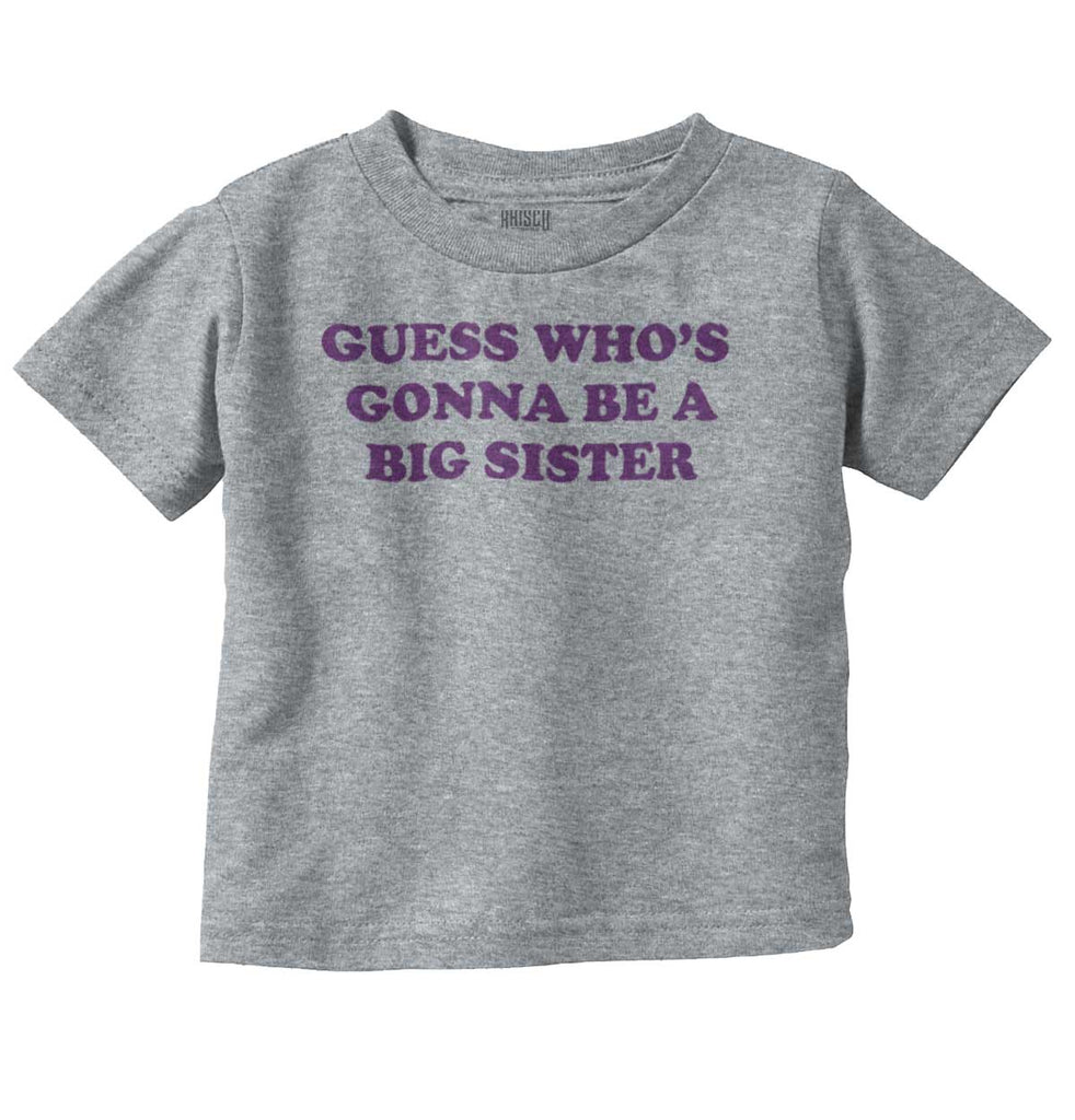 Guess Who's Gonna Be A Big Sister? Infant Toddler T Shirt-Direct To Garment Print-Brisco Baby