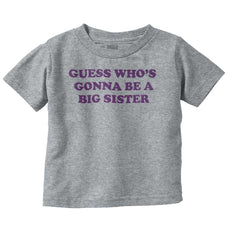 Guess Who's Gonna Be A Big Sister? Infant Toddler T Shirt-Direct To Garment Print-Brisco Baby