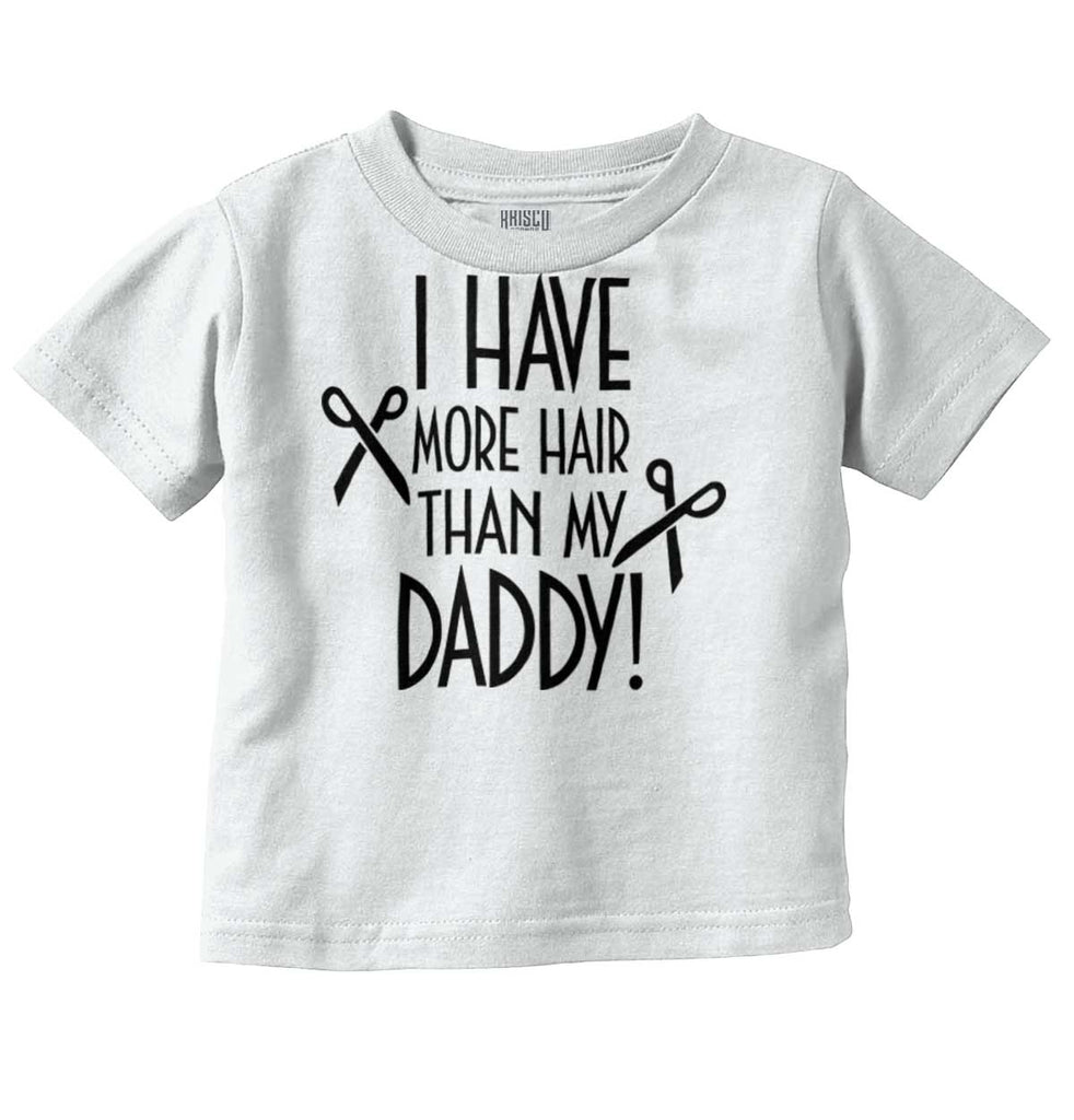 More Hair Than Daddy Infant Toddler T Shirt-Direct To Garment Print-Brisco Baby