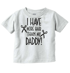 More Hair Than Daddy Infant Toddler T Shirt-Direct To Garment Print-Brisco Baby