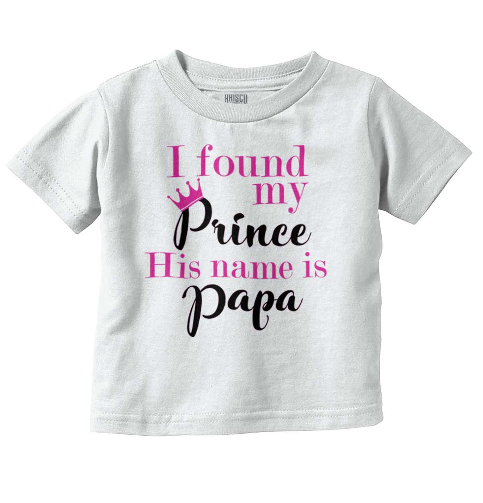 Found My Prince Name Is Papa Infant Toddler T Shirt-Direct To Garment Print-Brisco Baby