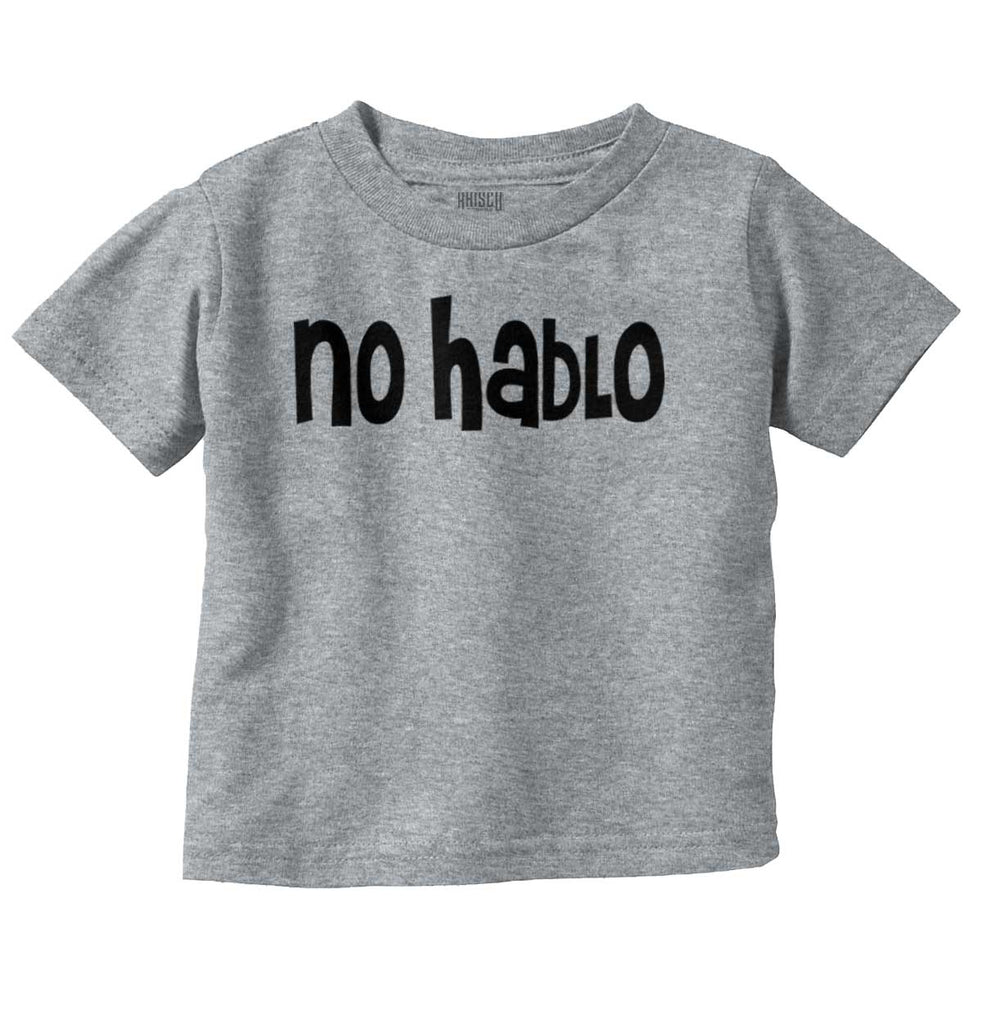 No Hablo Infant Toddler T Shirt-Direct To Garment Print-Brisco Baby