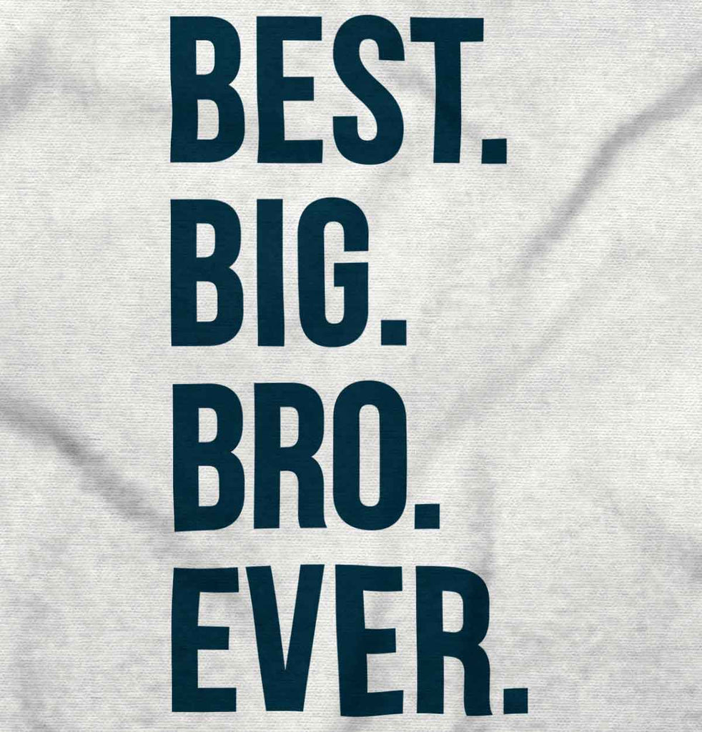 Best Big Bro Ever Infant Toddler T Shirt-Direct To Garment Print-Brisco Baby