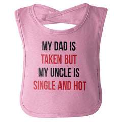 Dad Taken Uncle Single Hot Infant Baby Bib-Direct To Garment Print-Brisco Baby