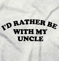 Rather Be With Uncle Infant Toddler T Shirt-Direct To Garment Print-Brisco Baby