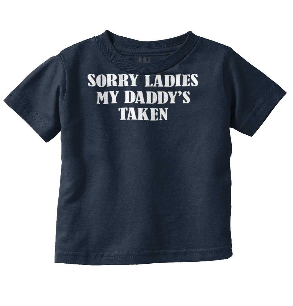 Daddy's Taken Infant Toddler T Shirt-Direct To Garment Print-Brisco Baby