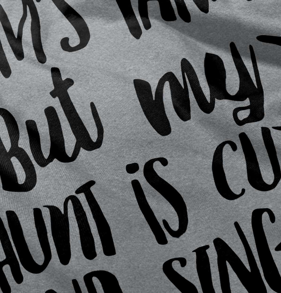 Aunt is Single Infant Toddler T Shirt-Direct To Garment Print-Brisco Baby