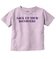 Lock Up Daughters Infant Toddler T Shirt-Direct To Garment Print-Brisco Baby