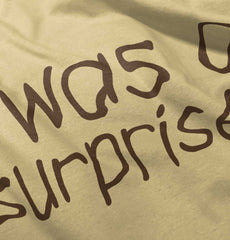 I Was A Surprise Romper Bodysuit-Direct To Garment Print-Brisco Baby