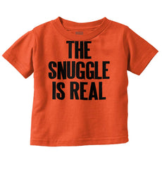 Snuggle Is Real Infant Toddler T Shirt-Direct To Garment Print-Brisco Baby