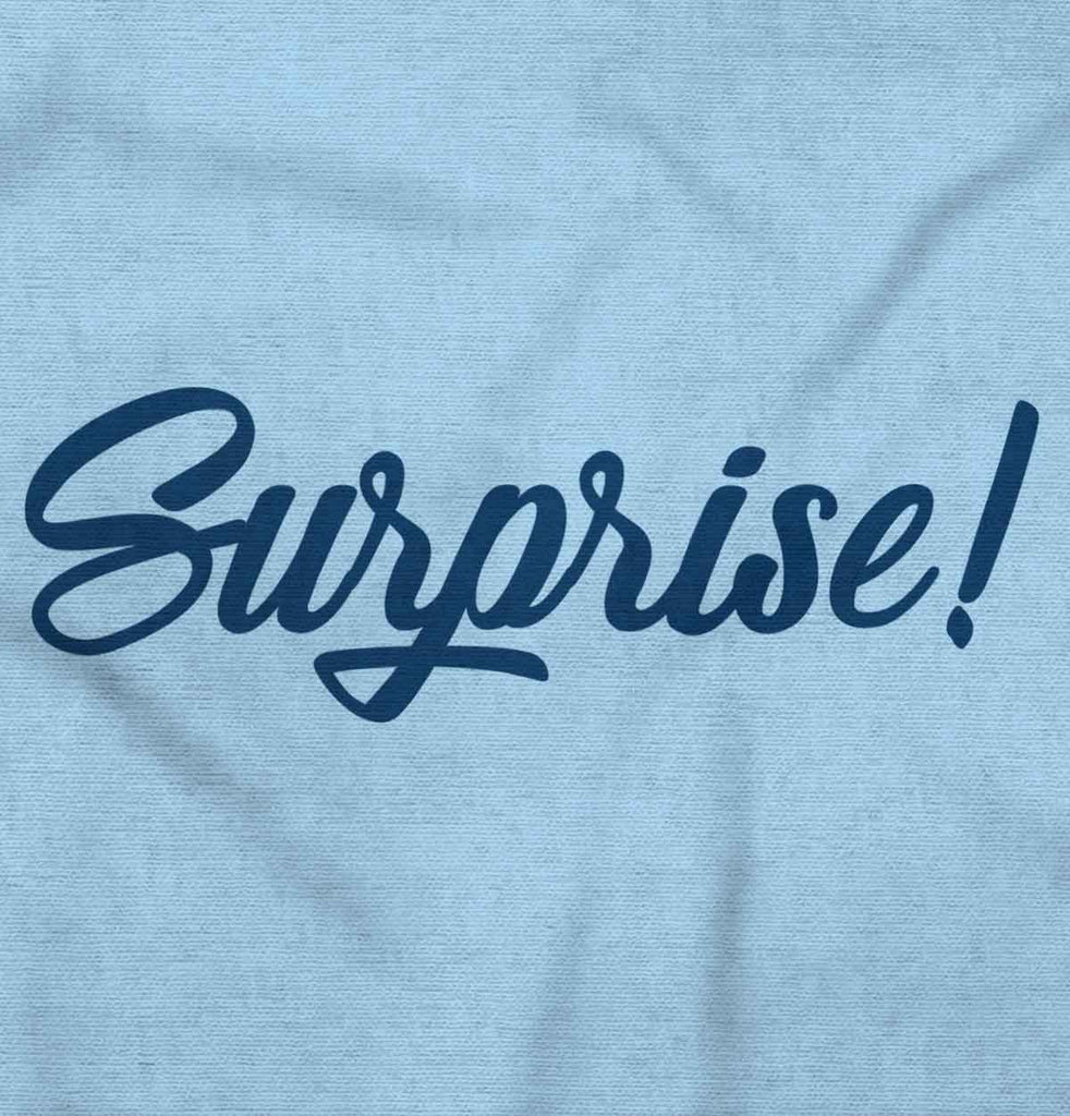 Surprise! Infant Toddler T Shirt-Direct To Garment Print-Brisco Baby