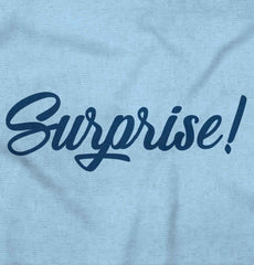 Surprise! Infant Toddler T Shirt-Direct To Garment Print-Brisco Baby