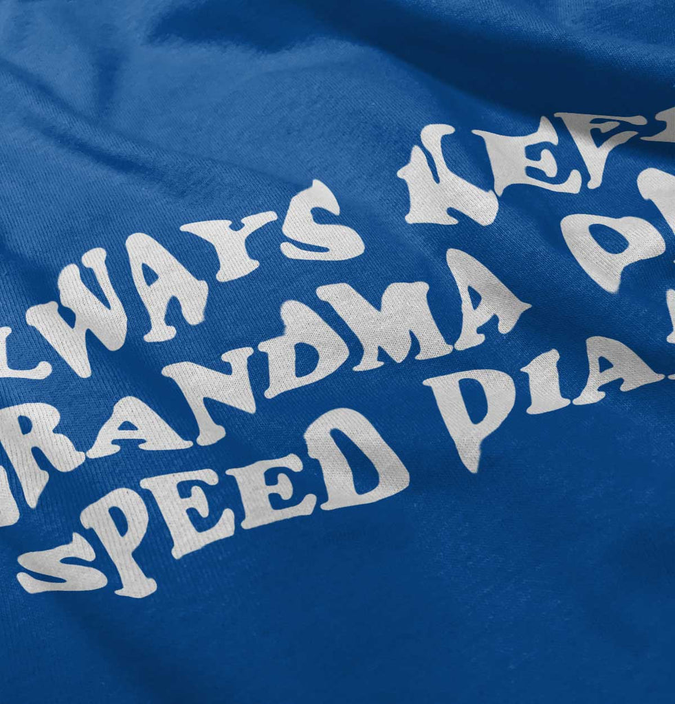 Always Keep Grandma Speed Dial Infant Toddler T Shirt-Direct To Garment Print-Brisco Baby