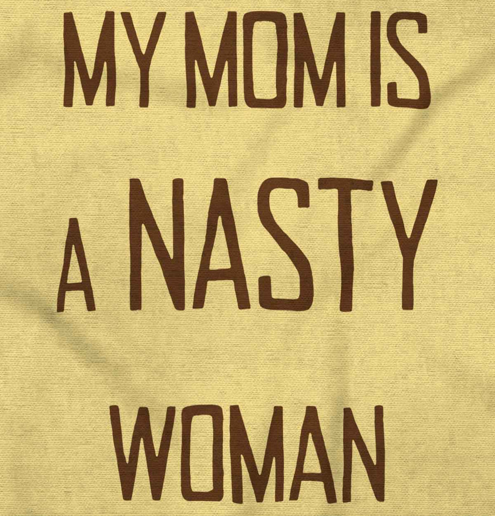 Nasty Woman Infant Toddler T Shirt-Direct To Garment Print-Brisco Baby