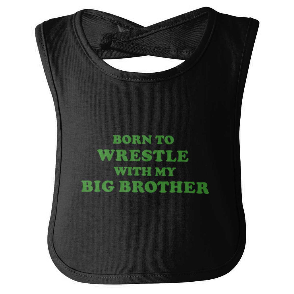 Born To Wrestle With My Big Brother Infant Baby Bib-Direct To Garment Print-Brisco Baby