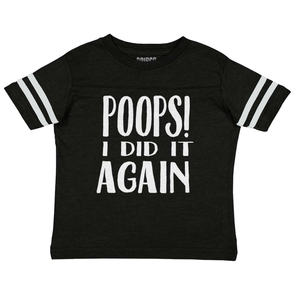 Poops I Did It Again Toddler Football Jersey Tee-Direct To Garment Print-Brisco Baby