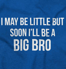 I May Be Little But Soon I'll Be A Big Bro Romper Bodysuit-Direct To Garment Print-Brisco Baby