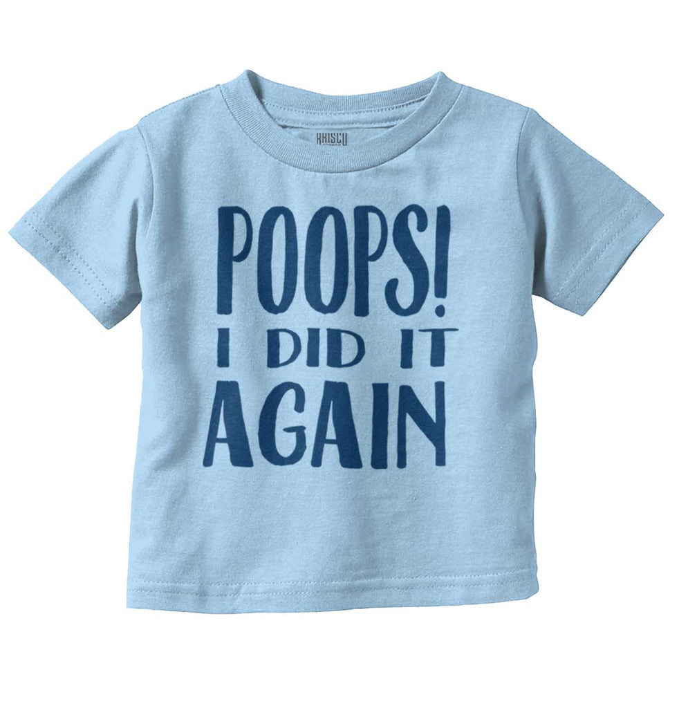 Poops I Did It Again Infant Toddler T Shirt-Direct To Garment Print-Brisco Baby