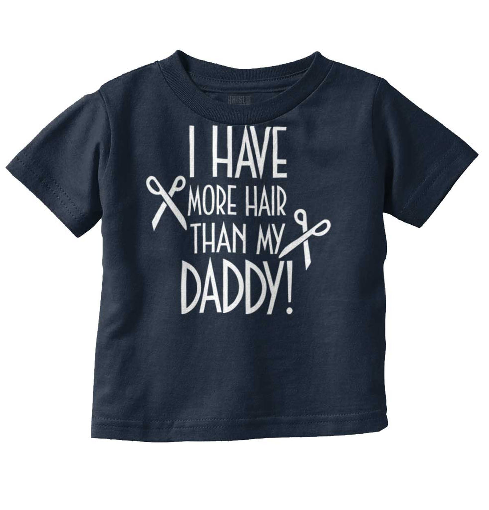 More Hair Than Daddy Infant Toddler T Shirt-Direct To Garment Print-Brisco Baby